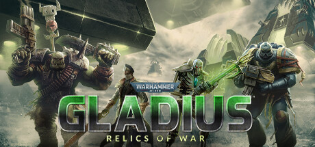 战锤40K：格雷迪厄斯之遗迹之战 / Warhammer 40000: Gladius – Relics of War 中文版